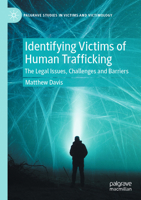 Identifying Victims of Human Trafficking: The Legal Issues, Challenges and Barriers (Palgrave Studies in Victims and Victimology) 3031617436 Book Cover