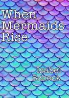 When Mermaids Rise 0244784442 Book Cover