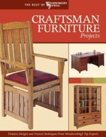 Craftsman Furniture Projects: Timeless Designs and Trusted Techniques From Woodworking's Top Experts (The Best of Woodworker's Journal series) 1565233247 Book Cover