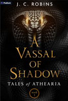 A Vassal of Shadow: An Epic Fantasy (Tales of Athearia) 1039485987 Book Cover