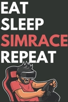 EAT SLEEP SIMRACE REPEAT: For all your sim racing notes 1693018861 Book Cover