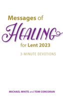 Messages of Healing for Lent 2023: 3-Minute Devotions 1646801768 Book Cover