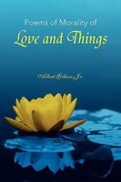 Poems of Morality of Love and Things 1425752322 Book Cover
