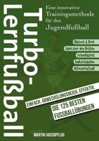 Turbo-Lernfußball: Eine innovative Trainingsmethode für den Jugendfußball 3842363699 Book Cover