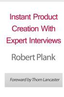 Instant Product Creation With Expert Interviews 1461115779 Book Cover