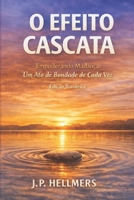 O Efeito Cascata: CAPACITANDO MUDANÇAS UM ATO DE BONDADE DE CADA VEZ (Portuguese Edition) B0GNPSWZ93 Book Cover