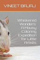 Whiskered Wonders: A Mousy Coloring Expedition for Little Artists B0CNK4FGCC Book Cover