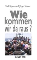 Wie kommen wir da raus ? 1725070014 Book Cover