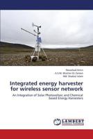 Integrated energy harvester for wireless sensor network: An Integration of Solar Photovoltaic and Chemical based Energy Harvesters 3659437158 Book Cover