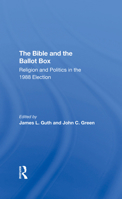 The Bible and the Ballot Box: Religion and Politics in the 1988 Election 0367290340 Book Cover