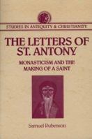 The Letters of St. Antony: Monasticism and the Making of a Saint (Studies in Antiquity and Christianity) 0800629108 Book Cover