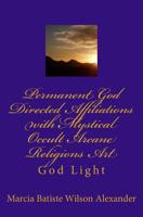 Permanent God Directed Affiliations with Mystical Occult Arcane Religions Art: God Light 1500114499 Book Cover