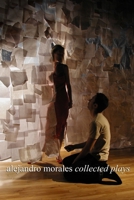 Alejandro Morales: Collected Plays 0615186211 Book Cover