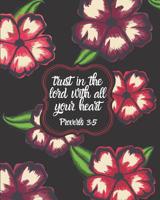 Trust in the Lord with All Your Heart: Large Inspirational Notebook for Composition, Work, School and Personal Use Black with Moody Hawaiian Flower 1072665700 Book Cover