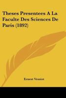 Theses Presentees A La Faculte Des Sciences De Paris (1892) 1120425115 Book Cover