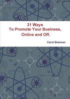 31 Ways to Promote Your Business, Online and Off. 1257856316 Book Cover