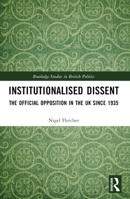 Institutionalised Dissent: The Official Opposition in the UK since 1935 0367514389 Book Cover