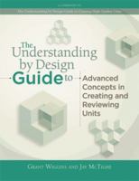 Understanding by Design Guide to Advanced Concepts in Creating and Reviewing Units 1416614095 Book Cover