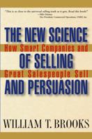 The New Science of Selling and Persuasion: How Smart Companies and Great Salespeople Sell 0471469246 Book Cover