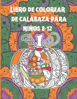Libro de colorear de calabaza para ni�os 8-12: Mandalas de calabazas florales para colorear para horas de diversi�n y relajaci�n, manejo del estr�s, meditaci�n y felicidad - Idea de regalo de Hallowee B08KFWM8L8 Book Cover