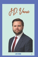 J.D VANCE: THE LIFE AND LEGACY OF J.D VANCE B0F1W6BLXQ Book Cover