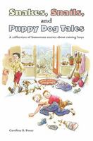 Snakes, Snails, and Puppy Dog Tales 0972419721 Book Cover
