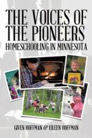The Voices of the Pioneers: Homeschooling in Minnesota 1491868899 Book Cover