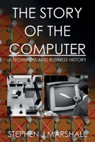 The Story of the Computer: A Technical and Business History 1546849076 Book Cover