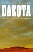 Dakota: The Story of the Northern Plains 0803269293 Book Cover