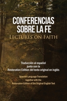 Conferencias sobre la fe (Lectures on Faith): Traducci�n al espa�ol junto con la Restoration Edition del texto original en ingl�s 1951168666 Book Cover