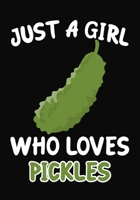 Just a Girl Who Loves Pickles: Journal / Notebook Gift For Girls ,Blank Lined 109 Pages,  Pickles Lovers perfect Christmas  & Birthday Or Any Occasion 1670379361 Book Cover