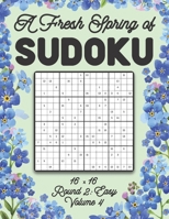 A Fresh Spring of Sudoku 16 x 16 Round 2: Easy Volume 4: Sudoku for Relaxation Spring Puzzle Game Book Japanese Logic Sixteen Numbers Math Cross Sums ... All Ages Kids to Adults Floral Theme Gifts B08T8347TM Book Cover
