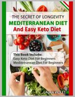 Keto Diet and Mediterranean Diet: Includes 2 Manuscripts: Easy Keto Diet For Beginners – Mediterranean Diet For Beginners: The Secret Of Longevity 1095153692 Book Cover