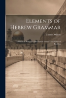 Elements of Hebrew Grammar: To Which is Prefixed a Dissertation on the Two Modes of Reading 1022019929 Book Cover