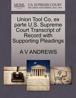 Union Tool Co, ex parte U.S. Supreme Court Transcript of Record with Supporting Pleadings 1270139797 Book Cover