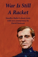 War Is Still A Racket: Smedley Butler's classic texts with new commentary by David Swanson B0GY257H26 Book Cover