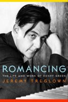Romancing: The Life and Work of Henry Green 0679433031 Book Cover