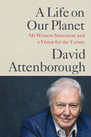 A Life on Our Planet: My Witness Statement and a Vision for the Future 1529108284 Book Cover