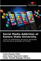 Social Media Addiction at Sonora State University.: "LEVEL OF DEPENDENCE ON SOCIAL NETWORKS FOR THE USE OF ACADEMIC ACTIVITIES" 620315184X Book Cover