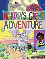 Nakota's Great Adventure (Mahogany Edition) 1539908305 Book Cover
