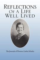 Reflections of a Life Well Lived: The Journals of Florence Lietha Schultz 1469158183 Book Cover