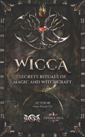 WICCA Secrets Rituals of Magic and Witchcraft 9588391474 Book Cover