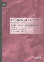 The Taste of Agency: Cooking, Gender, and Social Change in Georgia 3031978137 Book Cover