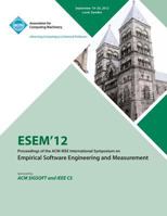 Esem 12 Proceedings of the ACM - IEEE International Symposium on Empirical Software Engineering and Measurement 145031886X Book Cover