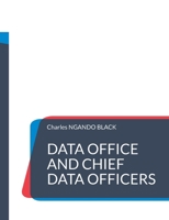 Data Office and Chief Data Officers: The Definitive Guide (French Edition) 2322520705 Book Cover