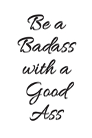 Be A Badass With A Good Ass: Weekly Meal Planner Tracker / 7 Day Meal Planner Book / Works as Meal Planner Keto / Vegan Meal Planner / 6 meals a day planner / Christmas or New Years Resolution gift 1696733669 Book Cover