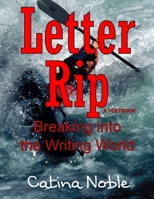 Letter Rip: Breaking into the Writing World 1998831019 Book Cover