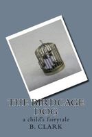 The Birdcage Dog 1974039013 Book Cover