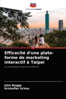 Efficacité d'une plate-forme de marketing interactif à Taipei: où la pratique mène à la théorie 6202833831 Book Cover