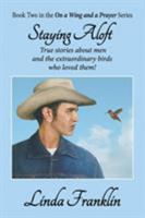 Staying Aloft: On a Wing and a Prayer Series - Book 2 1479609390 Book Cover